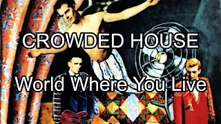 CROWDED HOUSE - World Where You Live (Lyric Video)