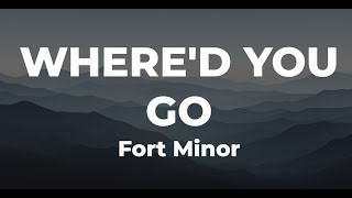 Where'd You Go - Fort Minor (Lyrics)