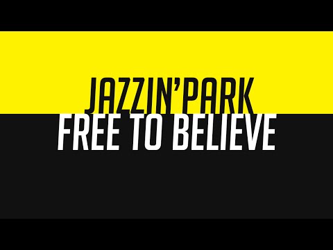 Jazzin'park - Free to believe