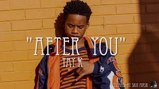 Tay K 47 - "After You" (Clean Version)