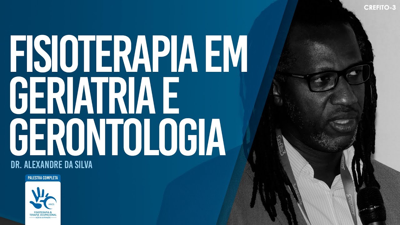 Fisioterapia em Geriatria e Gerontologia | Dr. Alexandre da Silva (Palestra completa)