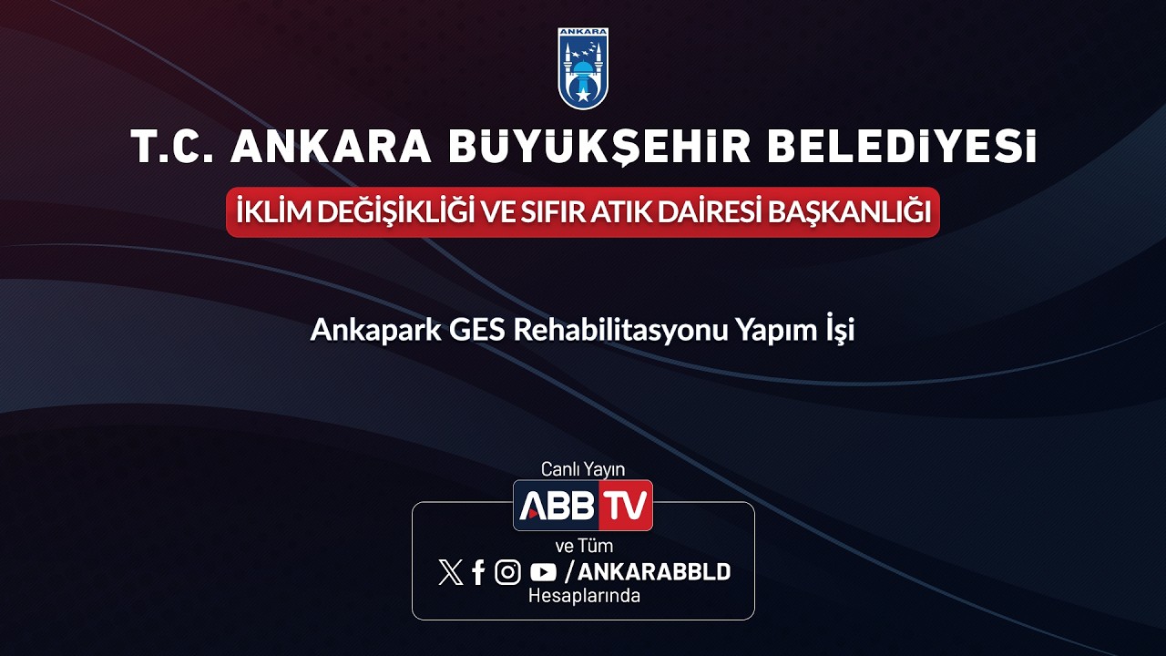 İKLİM DEĞİŞİKLİĞİ VE SIFIR ATIK DAİRESİ BAŞKANLIĞI - Ankapark GES Rehabilitasyonu Yapım İşi