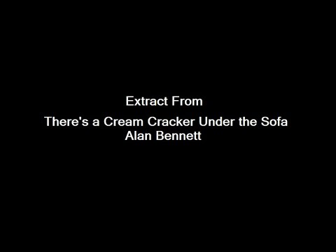 Extract from 'Cream Cracker Under the Settee' (Alan Bennett)