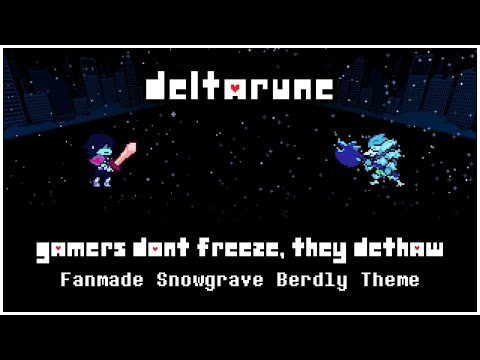 GAMERS DON'T FREEZE, THEY DETHAW - Snowgrave Berdly (Fanmade Deltarune Theme)