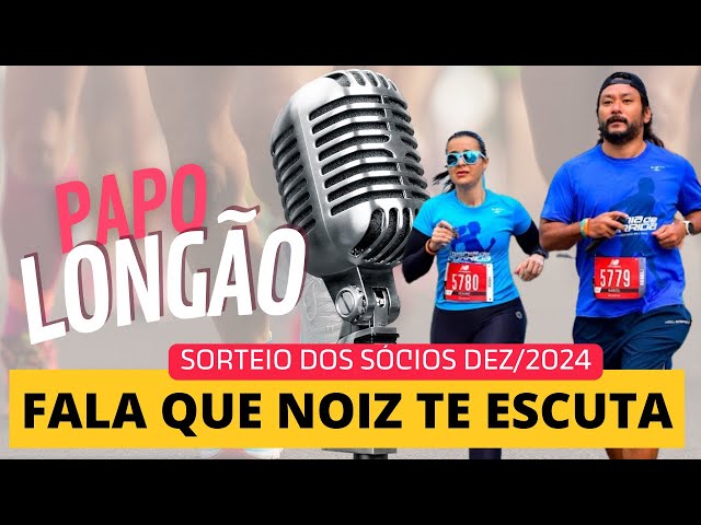 Papo Longão + Sorteio dos Sócios  DEZ/2024