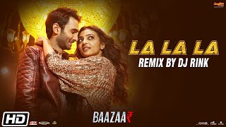 La La La Remix | Baazaar | Remix By DJ Rink | Neha Kakkar | Bilal Saeed | Saif Ali Khan