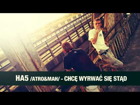 4. HA5 (ATRO, MAH) - CHCE WYRWAĆ SIĘ STĄD