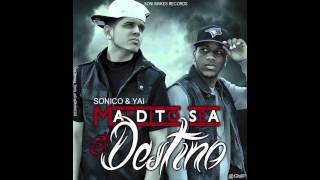 Sonico Y Yai - Maldito Sea El Destino (2013)