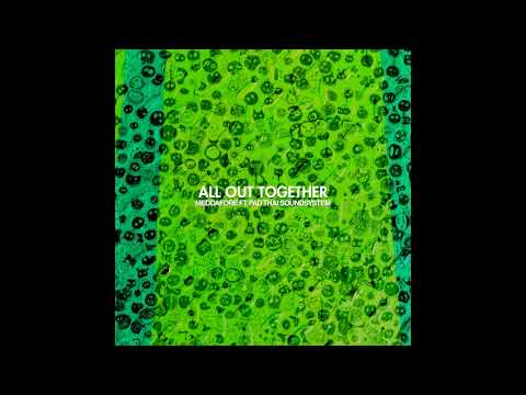 Meddafore - "All Out Together" ft. Pad Thai Soundsystem (Official Audio)
