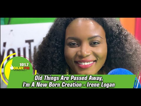 Old Things Are Passed Away, I'm A New Born Creation - Irene Logan