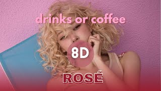 Download lagu ROSÉ - drinks or coffee (8D Audio) mp3 Download lagu ROSÉ - drinks or coffee (8D Audio) mp3
