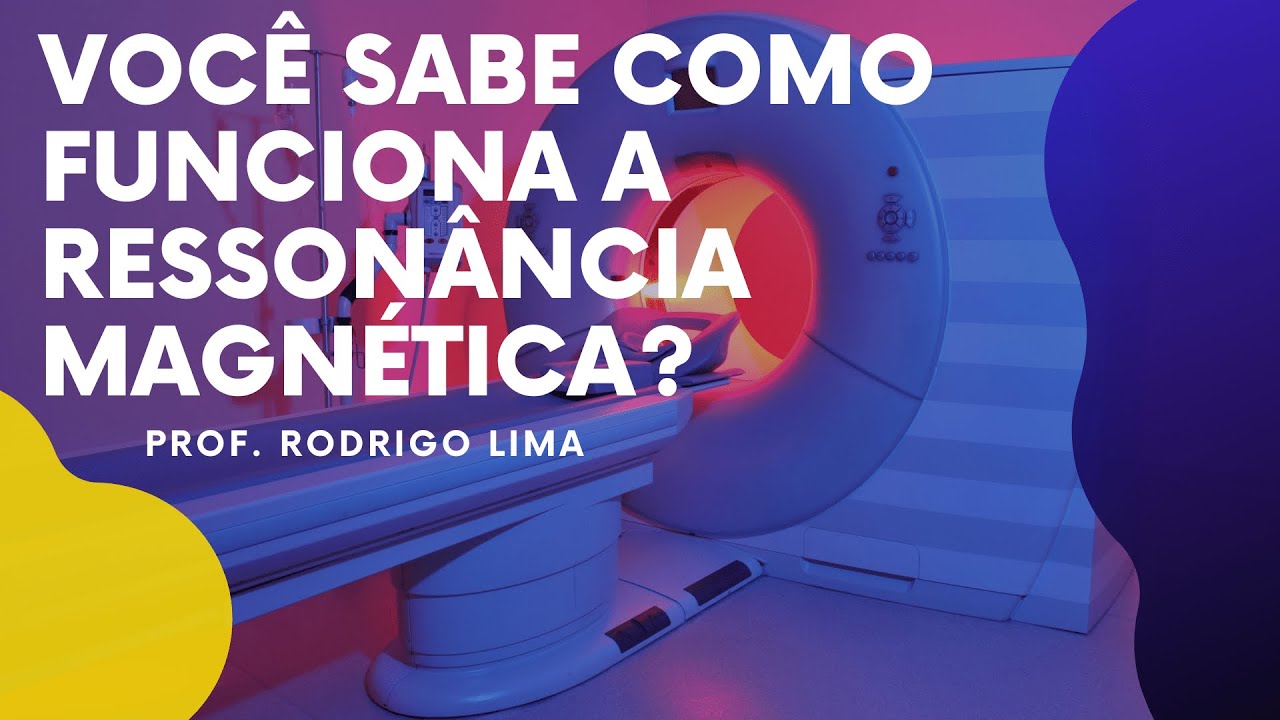 Você sabe como funciona a ressonância magnética?