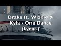 Drake ft. Wizkid & Kyla - One Dance (Lyrics)