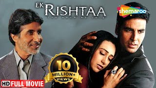 Ek Rishtaa-The Bond Of Love (HD) | Akshay Kumar | Amitabh Bachchan | Karisma Kapoor | Bollywood Hits