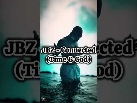 Jbz - Connected (Time & God) Exclusive