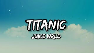 Juice WRLD - Titanic (Lyrics)