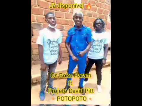 Os Boko Haram ft. Projeto David Pitt - POTOPOTO🔥