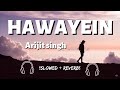 Hawayein [Slowed+Reverb+8D] - Arijit Singh | Textaudio lyrics | 8D Audio