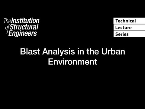 Technical Lecture Series: Blast Analysis in the Urban Environment