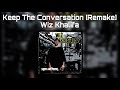 Wiz Khalifa - Keep The Conversation [Remake]