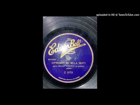 Milan Timotić - Oprosti mi, mila mati (1935.)