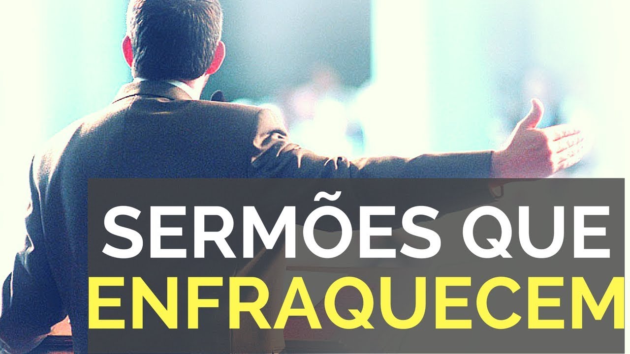 5 tipos de sermões que enfraquecem a Igreja