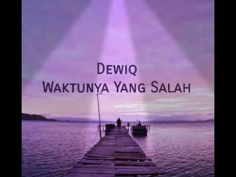 Dewiq - Waktunya Yang Salah