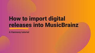 How to import digital releases into MusicBrainz (with Harmony)