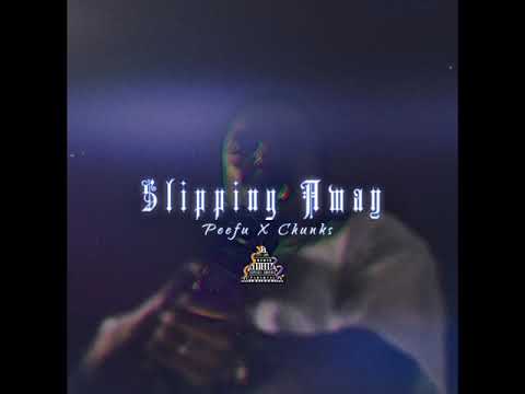 Chunks x Peefu - Slipping Away (Prod. By FoeDeeOz)
