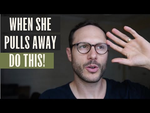 What To Do When She Pulls Away