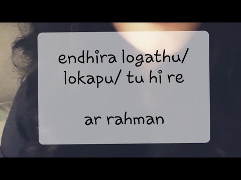 Endhira Logathu/Yanthara Lokapu/Tu Hi Re | 2 point 0 | AR Rahman | Shashaa Tirupati