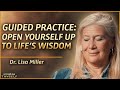 3 Minute Guided Meditation: Open Yourself Up to Life’s Wisdom | Dr. Lisa Miller