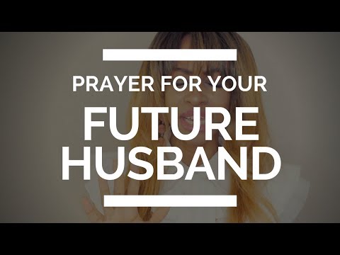 PRAYER FOR YOUR FUTURE HUSBAND