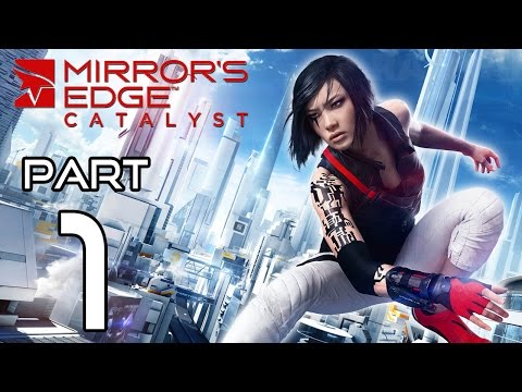 Mirror's Edge Catalyst Walkthrough PART 1 Gameplay No Commentary @ 1080p (60fps) HD ✔
