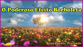 Relaxamento Profundo | Efeito borboleta para elevar a vibrao e limpar positivamente sua aura.