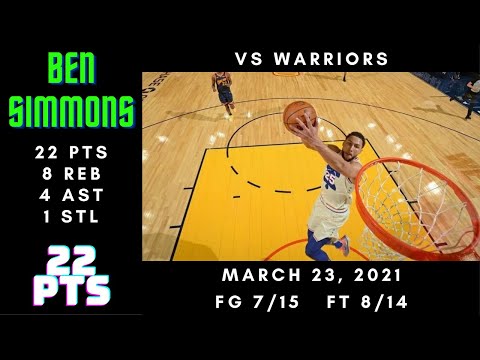 Ben Simmons 22 PTS, 8 REB, 4 AST, 1 STL - 76ers vs Warriors - March 23, 2021