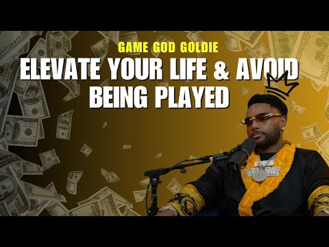 Game God Goldie: Elevate Your Life & Avoid Being Played