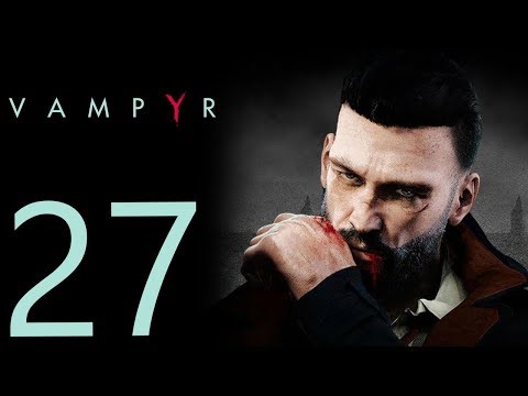 Vampyr playthrough pt27 - A Barret and a Bully