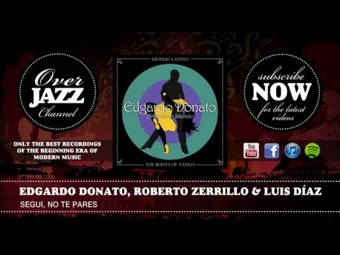 Edgardo Donato, Roberto Zerrillo & Luis Díaz - Segui, No Te Pares