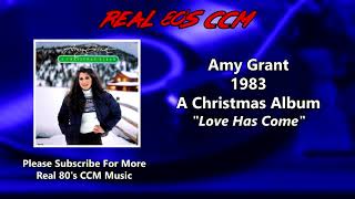 Amy Grant - Love Has Come