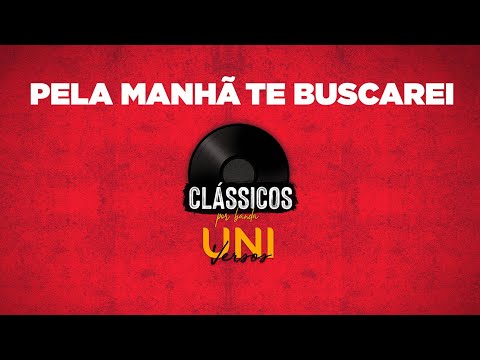 Pela Manhã Te Buscarei - Banda Universos