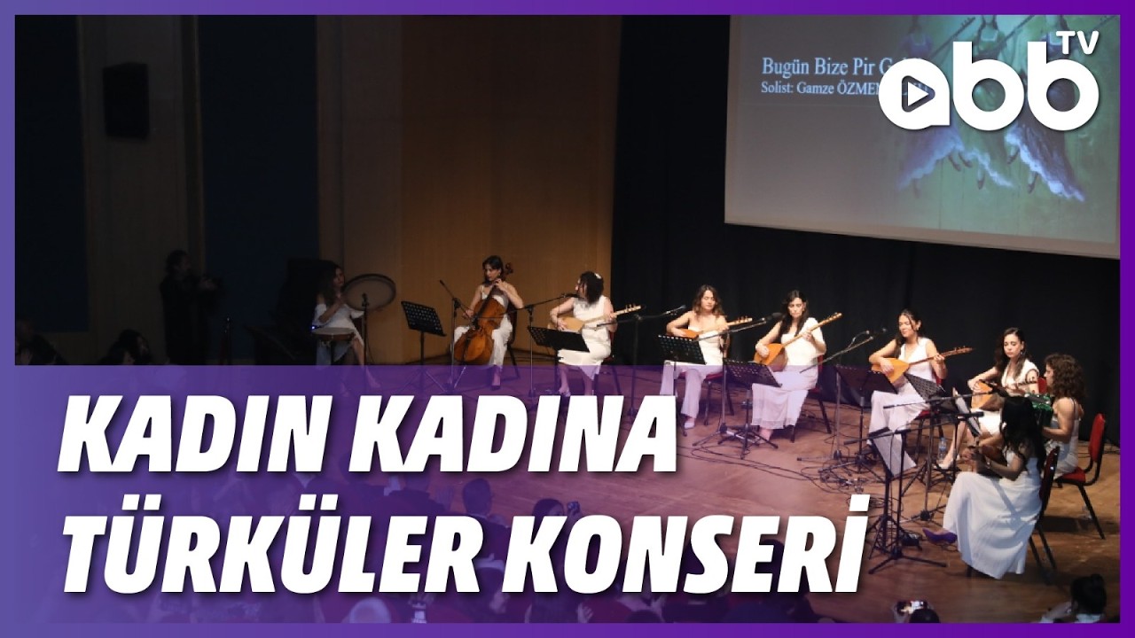 KADIN KADINA TÜRKÜLER KONSERİ