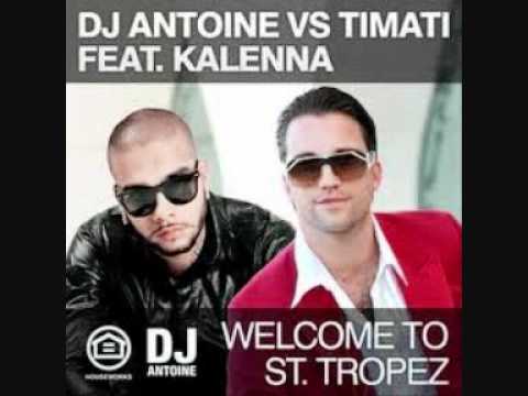 Welcome to St. Tropez / Dj Antoine vs. Timati feat. Kalenna