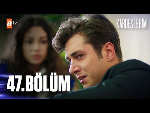 Kardeşlerim 47. Bölüm @atvturkiye