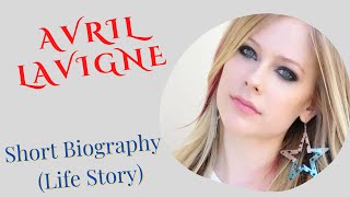 Avril Lavigne - Short Biography (Life Story)