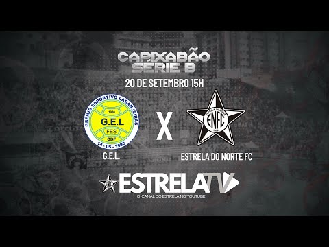 AO VIVO: G.E.L.  X  ESTRELA DO NORTE FC  | RODADA 7 | SERIE B CAPIXABÃO 2025