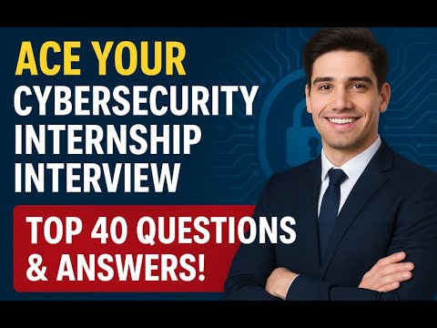 Ace Your Cybersecurity Internship Interview: Top 40 Questions & Answers!