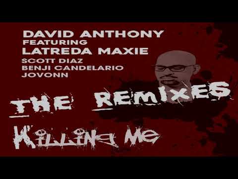 David Anthony Feat Latreda Maxie   -  "Killing Me"  (Benji Candelario Remix)
