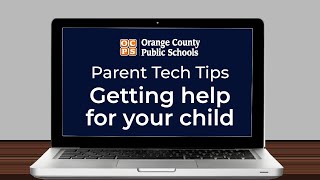 OCPS | Parent Tech Tips - Getting help for your child