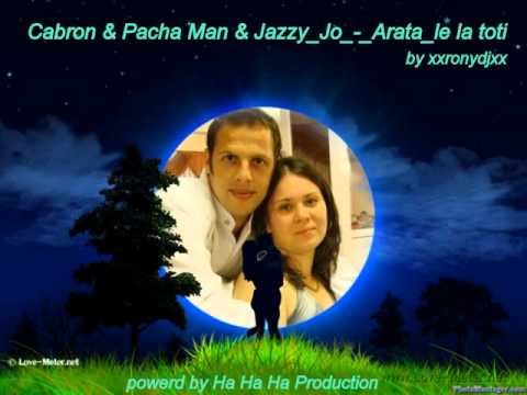 Cabron_feat__Pacha_Man___Jazzy_jo_-_Arata-le_la_toti .wmv